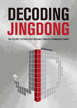 Paperback Decoding Jingdong: The Secret Technology Behind China's E-Commerce Giant Book