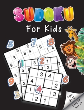 Paperback Sudoku For Kids Ages 8-12 Easy to medium: Fun And Engaging Logic Puzzles To Gradually Introduce Children To Sudoku And Grow Logic Skills! (Includes So [Large Print] Book