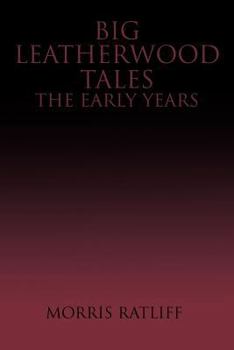 Paperback Big Leatherwood Tales-The Early Years Book