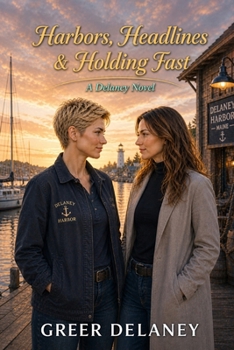 Harbors, Headlines & Holding Fast: A Delaney Novel