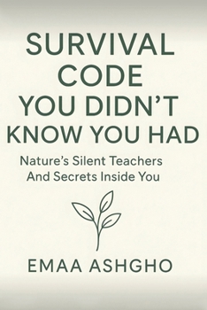 Paperback Survival Code You Didn't Know You Had: Nature's Silent Teachers and the Secrets Inside You Book