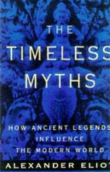 Paperback Timeless Myths: How Ancient Legends Influence the Modern World Book
