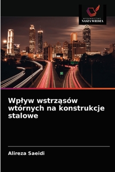 Paperback Wplyw wstrz&#261;sów wtórnych na konstrukcje stalowe [Polish] Book