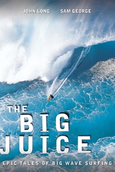 Paperback Big Juice: Epic Tales of Big Wave Surfing Book