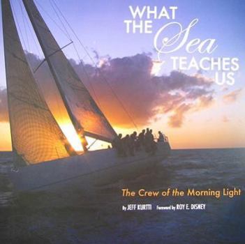 Hardcover What the Sea Teaches Us: The Crew of the Morning Light Book