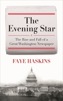 The Evening Star: The Rise and Fall of a Great Washington Newspaper