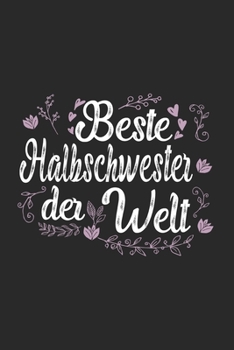 Beste Halbschwester Der Welt: Schönes Cooles Beste Halbschwester Der Welt Notizbuch | Planer | Tagebuch - DIN A5 - 120 Linierte Seiten - Lustiges ... Alle Coolen Halbschwestern (German Edition)