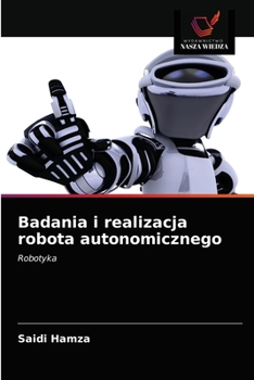 Paperback Badania i realizacja robota autonomicznego [Polish] Book