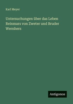 Untersuchungen über das Leben Reinmars von Zweter und Bruder Wernhers (German Edition)