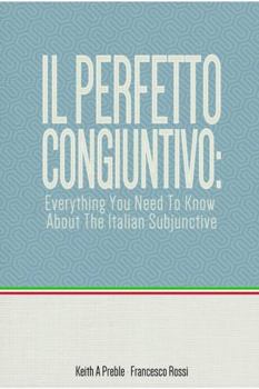 Paperback Il perfetto congiuntivo: Everything You Need To Know About The Italian Subjunctive Book