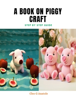 Paperback A Book on Piggy Craft: Step by Step Guide Book