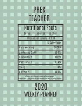 Paperback Prek Teacher Nutritional Facts Weekly Planner 2020: PreK Teacher Appreciation Gift Idea For Men & Women - Weekly Planner Lesson Plan Book Agenda Pre-K Book