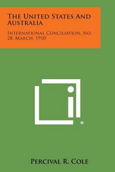 Paperback The United States and Australia: International Conciliation, No. 28, March, 1910 Book