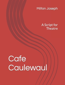 Paperback Cafe Caulewaul: A Script for Theatre Book