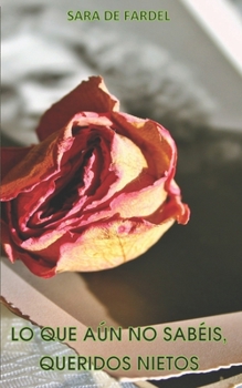 Paperback Lo Que A?n No Sab?is, Queridos Nietos [Spanish] Book