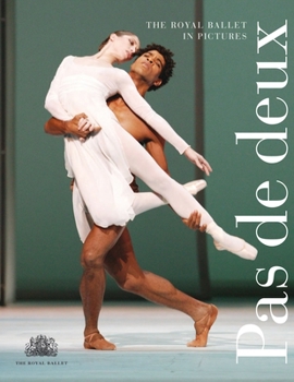 Hardcover Pas de Deux: The Royal Ballet in Pictures Book