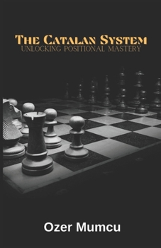 Paperback The Catalan System: Unlocking Positional Mastery Book