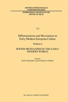 Paperback Millenarianism and Messianism in Early Modern European Culture: Volume I: Jewish Messianism in the Early Modern World Book