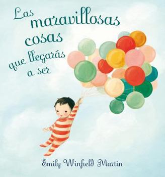 Hardcover Las Maravillosas Cosas Que Llegaras A Ser = The Wonderful Things You Will Be [Spanish] Book