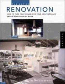 Paperback The Art of Renovation: How to Turn Your House Into Your Contemporary Dream Home Room by Room Book