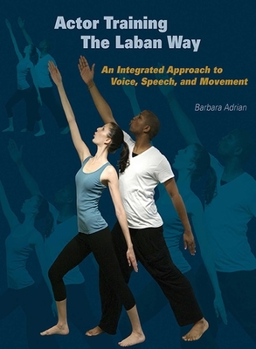 Paperback Actor Training the Laban Way: An Integrated Approach to Voice, Speech, and Movement Book