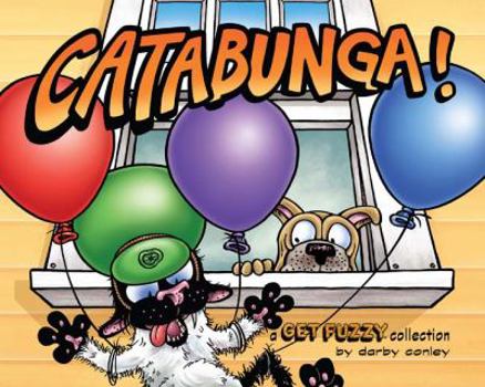 Catabunga!: A Get Fuzzy Collection - Book #17 of the Get Fuzzy