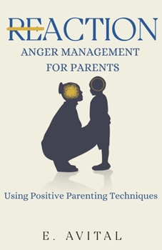 Paperback ReAction: Anger Management for Parents: Using Positive Parenting Techniques Book
