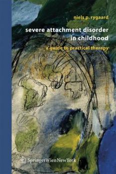 Hardcover Severe Attachment Disorder in Childhood: A Guide to Practical Therapy Book