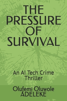 Paperback The Pressure of Survival: An AI Tech Crime Thriller Book