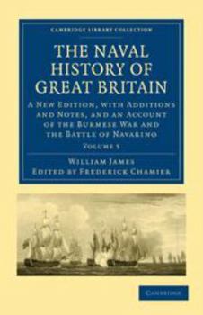 Printed Access Code The Naval History of Great Britain: Volume 5: A New Edition, with Additions and Notes, and an Account of the Burmese War and the Battle of Navarino Book