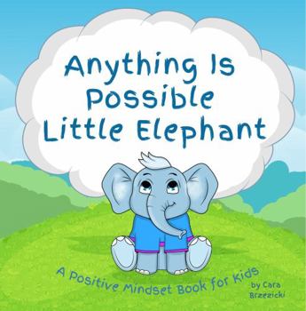 Paperback Anything is Possible Little Elephant: A Positive Mindset Book for Kids Book