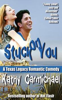 Stuck On You - Book #2 of the Texas Legacy Romantic Comedy