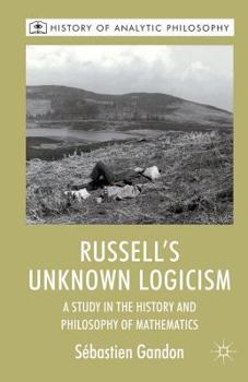 Paperback Russell's Unknown Logicism: A Study in the History and Philosophy of Mathematics Book