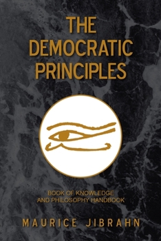 Paperback The Democratic Principles: Book of Knowledge and Philosophy Handbook Book