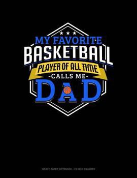 Paperback My Favorite Basketball Player of All Time Calls Me Dad: Graph Paper Notebook - 1/2 Inch Squares Book
