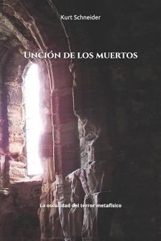 Paperback Unción de los muertos: La oscuridad del terror metafísico [Spanish] Book