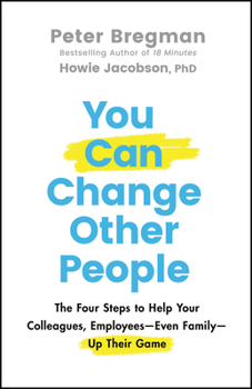 Hardcover You Can Change Other People: The Four Steps to Help Your Colleagues, Employees--Even Family--Up Their Game Book