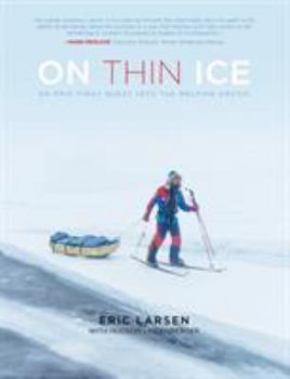 Paperback On Thin Ice: An Epic Final Quest Into the Melting Arctic Book