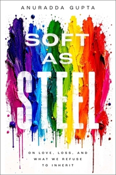 Hardcover Soft as Steel: On Love, Loss, and What We Refuse to Inherit Book