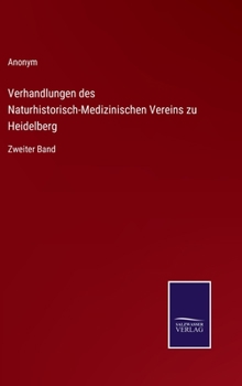 Verhandlungen des Naturhistorisch-Medizinischen Vereins zu Heidelberg: Zweiter Band