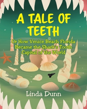 Paperback A Tale of Teeth: Or How Venice Beach Florida Became the Shark's Tooth Capital of the World Book