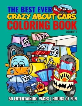 Paperback The Best Ever Coloring Book: Crazy About Cars - Volume 1: Enjoy coloring fantastic and awesome cars, cool trucks, monster trucks, construction and [Large Print] Book