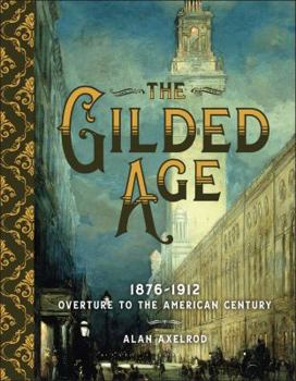 Hardcover The Gilded Age: 1876-1912: Overture to the American Century Book