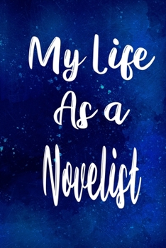 Paperback My Life as a Novelist: The perfect gift for the professional in your life - Funny 119 page lined journal! Book