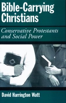 Hardcover Bible-Carrying Christians: Conservative Protestants and Social Power Book