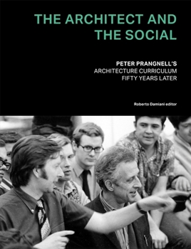 The Architect and The Social: Peter Prangnell’s Architecture Curriculum - Fifty Years Later