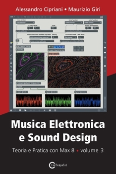 Paperback Musica Elettronica e Sound Design - Teoria e Pratica con Max 8 - volume 3 [Italian] Book