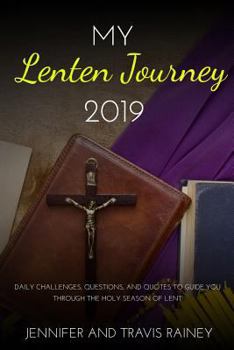 Paperback My Lenten Journey 2019: Daily Challenges, Questions, and Quotes to Guide You Through the Holy Season of Lent Book