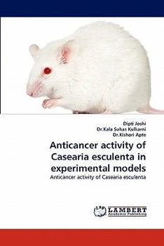 Paperback Anticancer activity of Casearia esculenta in experimental models Book