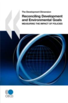 Paperback The Development Dimension Reconciling Development and Environmental Goals: Measuring the Impact of Policies Book